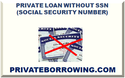 PRIVATE LOAN WITHOUT SSN (SOCIAL SECURITY NUMBER)